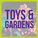Toys and gardens