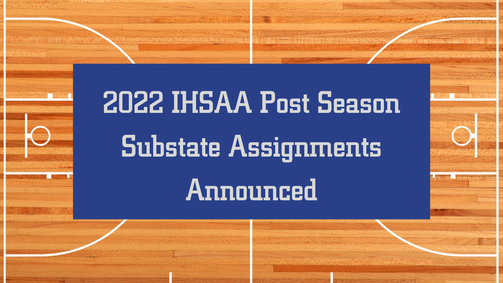 2022 IHSAA Post Season Sub State Assignments Announced 